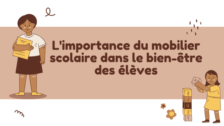 L’importance du mobilier scolaire dans le bien-être des élèves : Une approche ergonomique et psychologique